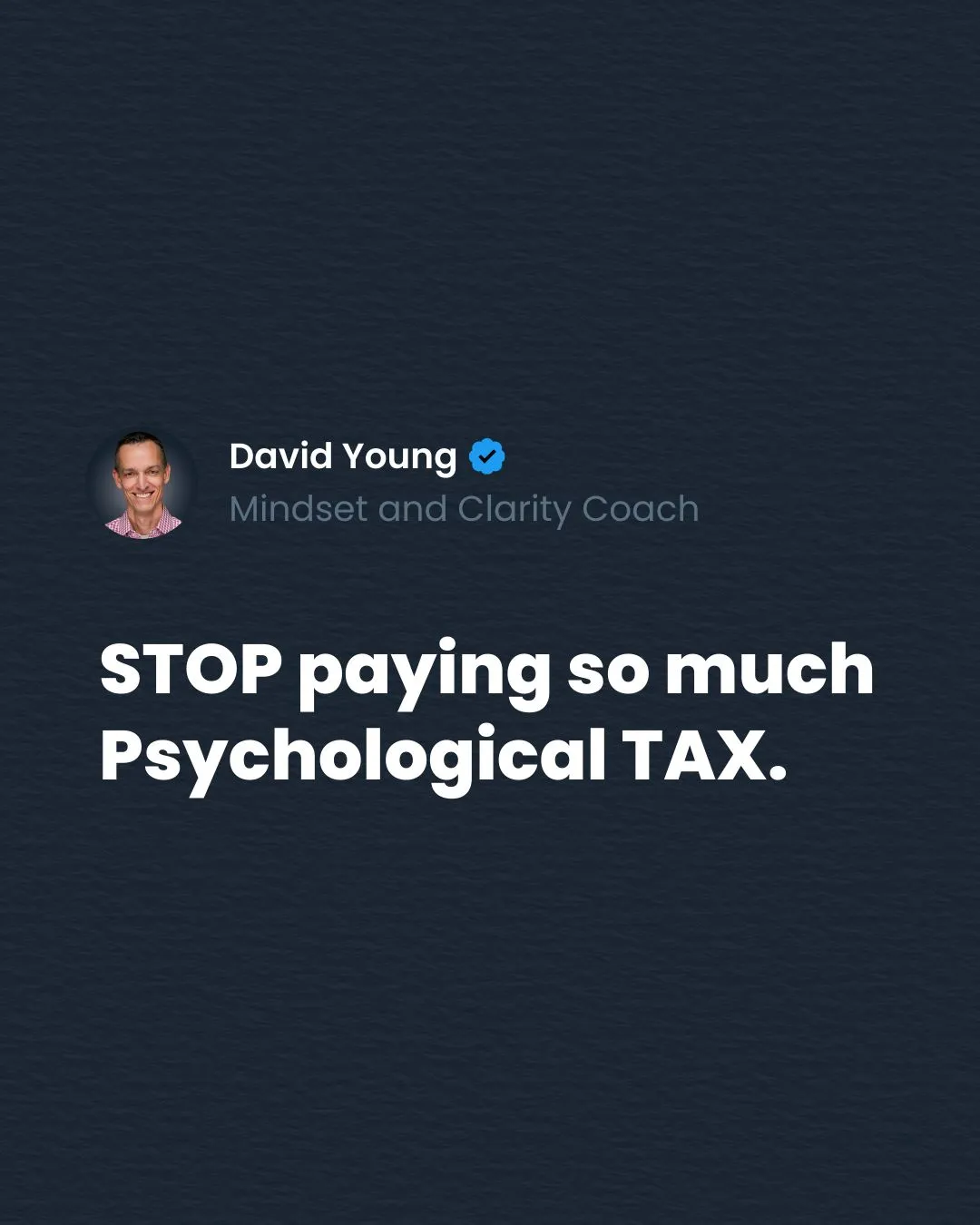 How to stop paying psychological tax.